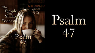 Psalm 47: Is Praise More Than Just a Word We Use?