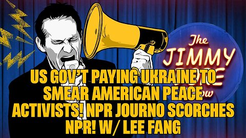 US Gov’t PAYING Ukraine To Smear American Peace Activists! NPR Journo SCORCHES NPR! w⧸ Lee Fang