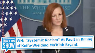 WH: "Systemic Racism" At Fault in Killing of Knife-Wielding Ma'Kiah Bryant