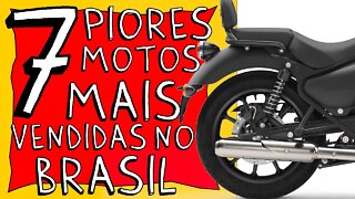 AS 7 PIORES motos mais vendidas do BRASIL