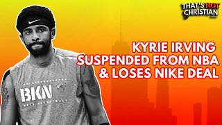 Kyrie Irving Suspended and Loses Nike Deal