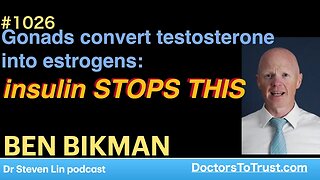 BEN BIKMAN d’ | Gonads convert testosterone into estrogens: insulin STOPS THIS