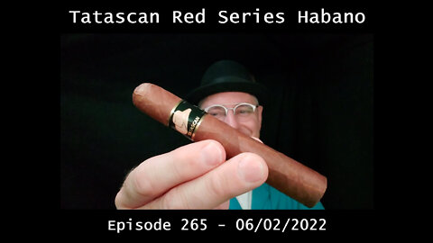 Tatascan Red Series Habano Robusto / Episode 265 / 2022-06-02