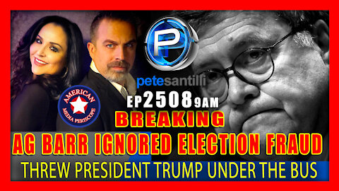 Live EP 2508-9AM AG BARR IGNORED ELECTION FRAUD EVIDENCE & THREW TRUMP UNDER THE BUS