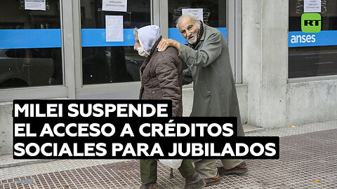 Gobierno de Milei suspende el acceso a créditos sociales para jubilados y pensionados en Argentina