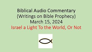 Biblical Audio Commentary – Israel A Light to The World, Or Not