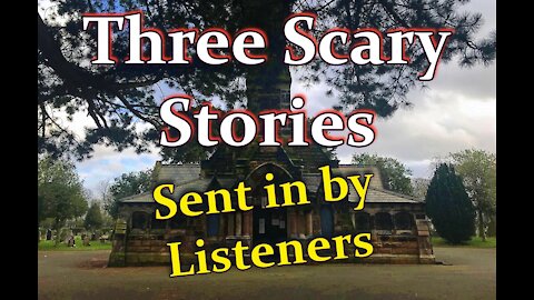 3 POSSIBLY TRUE Scary Listener Submitted Stories