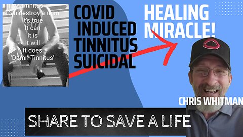 CHRIS WHITMAN SUICIDAL TO HEALED AFTER LONG COVID TINNITUS