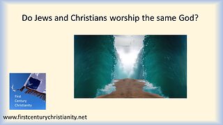 Do Christians and Jews Worship the Same God?