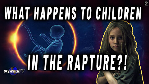 WHAT HAPPENS TO THOSE THAT MISS THE RAPTURE? WHAT ABOUT THE YOUNG AND EVEN UNBORN CHILDREN?