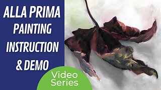 Video 4 - Alla Prima Oil Painting - 3rd Leaf Painting
