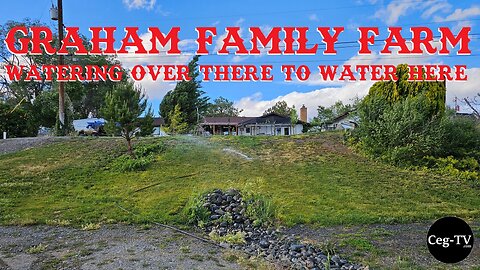 Graham Family Farm: Watering Over There to Water Here