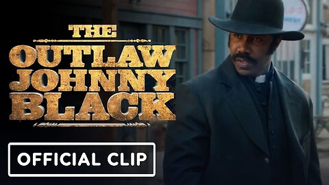 The Outlaw Johnny Black - Official Clip