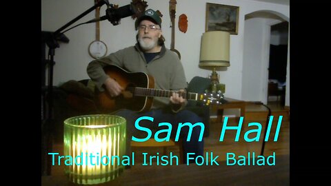 Sam Hall - Traditional Irish Folk Ballad