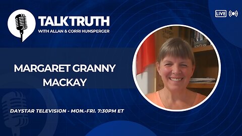 Talk Truth 05.21.24 - Margaret Granny Mackay