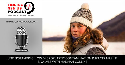 Understanding How Microplastic Contamination Impacts Marine Bivalves With Hannah Collins
