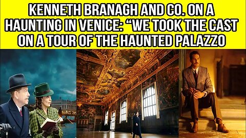 Kenneth Branagh and co. on A Haunting in Venice: “We took the cast on a tour of the haunted palazzo”