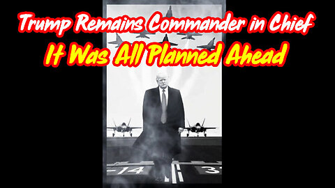 4/4/24 - Trump Remains Commander In Chief - It Was All Planned Ahead..