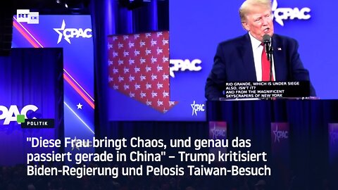 "Diese Frau bringt Chaos, und genau das passiert gerade in China" – Trump zu Pelosis Taiwan-Besuch