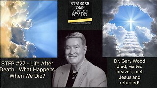 STFP #27 - Man Died, Went to Heaven, Met Jesus and Returned to tell about it. Life after death!