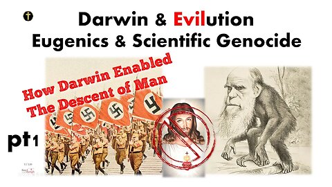 Darwin pt1: Evilution, Eugenics and Scientific Genocide.