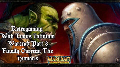 Retro Gaming: Warcraft: Orcs and Humans Part 3: Finally Overran the Humans