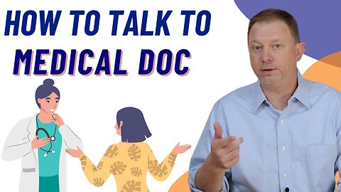 Avoid These Common Mistakes When Talking to Your Medical Provider