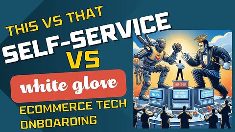 E380:🎓SAAS CUSTOMER SELF-SERVICE VS WHITE GLOVE ONBOARDING AND MORE!