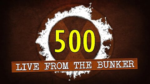 Live From the Bunker 500: NUMBER FIVE HUNDRED