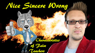 Nice, Sincere, Wrong | The Characteristics of False Teachers