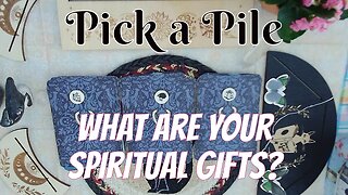 Pick a Pile Tarot "What are Your Spiritual Gifts?"