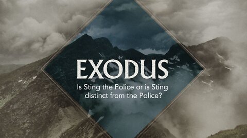 Exodus: Episode 4. Is Sting The Police or is Sting Distinct from The Police?