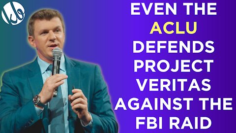 The FBI goes so far with their raid on Project Veritas that even the ACLU tells them to stop