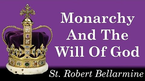 Monarchy And The Will Of God | St Robert Bellarmine