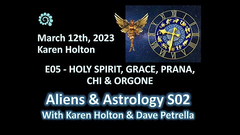Aliens & Astrology S02 E05 Karen Holton - HOLY SPIRIT, GRACE, PRANA, CHI & ORGONE