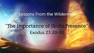 The Importance of God's Presence (The Angel of the Lord) Exodus 23:20-33