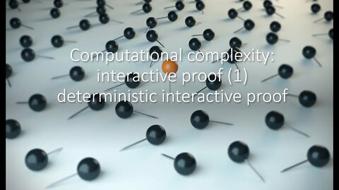Computational complexity interactive proof (1) deterministic interactive proof