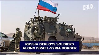Russia Deploys Soldiers On Syria Border>GOLAN (TRUMP) HEIGHTS.