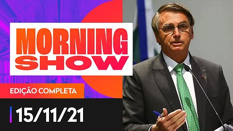 CANCELADA FILIAÇÃO DE BOLSONARO AO PL / CHAPA LULA E ALCKMIN - MORNING SHOW - 15/11/21