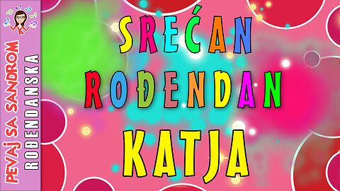 🎈 Srećan rođendan Katja 🎈 Rođendanska pesma | Birthday Song | Pevaj sa Sandrom