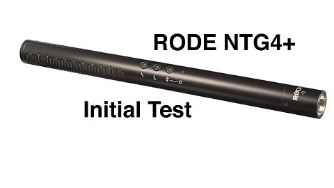 RØDE NTG4+ Shotgun Microphone Initial Test