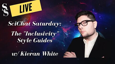 SciChat Saturday: The "Inclusivity" Style Guides w/ Kieran White