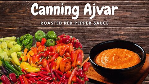 Unlock the flavors: Canning Roasted Red Pepper Sauce - Ajvar
