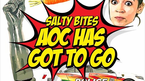 Salty Bites: AOC Has Got To Go by CtrlSaltDel