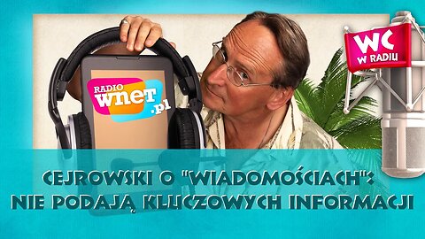 Cejrowski o "Wiadomościach": nie podają kluczowych informacji