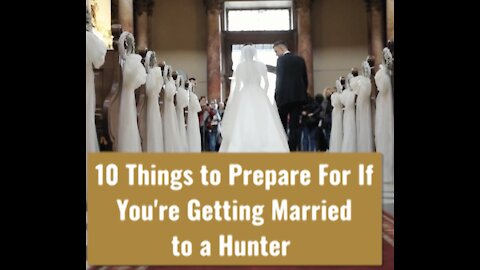 10 Things to Prepare For If You're Getting Married to a Hunter