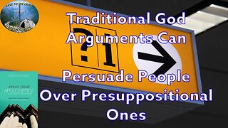 Traditional God Arguments Can Persuade People Over Presuppositional Ones