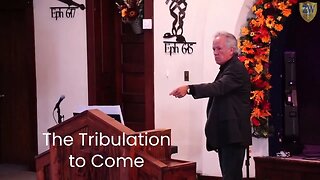 The Tribulation to Come