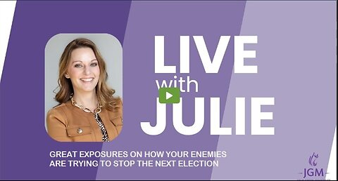 Julie Green subs GREAT EXPOSURES ON HOW YOUR ENEMIES ARE TRYING TO STOP THE NEXT ELECTION