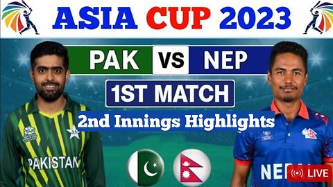 Pakistan Vs Nepal | Asia Cup 2023 | 2nd Innings Highlights